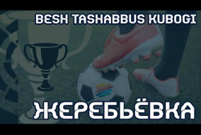 BESH TASHABBUS | Жеребьёвка
